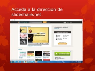 Acceda a la direccion de
slideshare.net