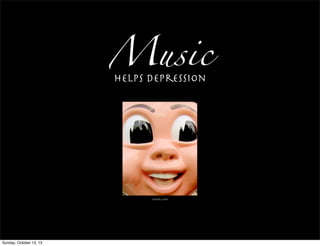 Music
helps depression
wgna.com
Sunday, October 13, 13