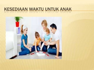 KESEDIAAN WAKTU UNTUK ANAK