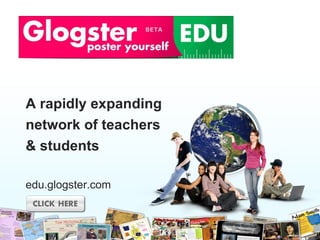 A  rapidly expanding   network  of teachers  & students e du.glogster.com 