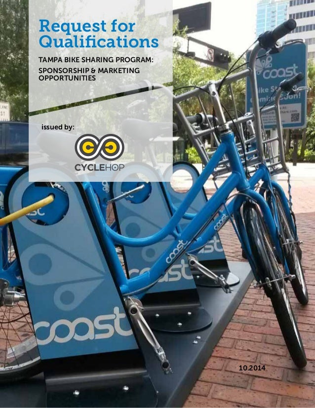 Request for 
Qualifications 
TAMPA BIKE SHARING PROGRAM: 
SPONSORSHIP & MARKETING 
OPPORTUNITIES 
issued by: 
10.2014 
 