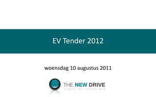 EV Tender 2012 woensdag 10 augustus 2011 
