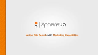 Active Site Search with Marketing Capabilities

 