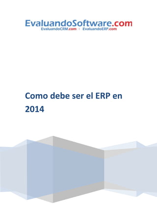 Como debe ser el ERP en
2014

 