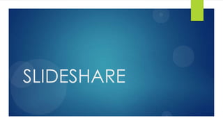 SLIDESHARE

 