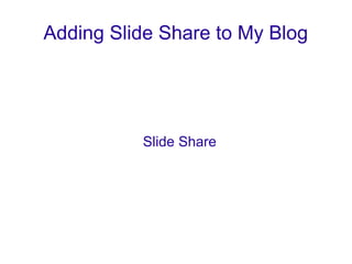 Adding Slide Share to My Blog

Slide Share

 
