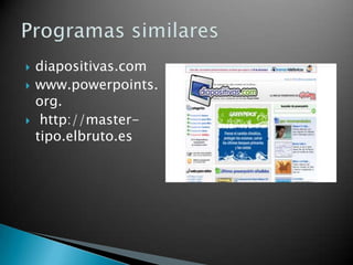  diapositivas.com
 www.powerpoints.
org.
 http://master-
tipo.elbruto.es
 