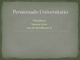 ‘‘SlideShare’’
Vanessa Leiva
1ero de Bachillerato B
 
