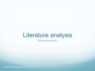 Literature analysis
What did we find?
@suukii http://eprints.soton.ac.uk/363714/
 