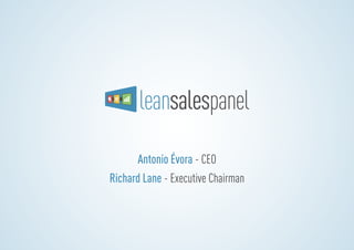 Antonio Évora - CEO
Richard Lane - Executive Chairman
 