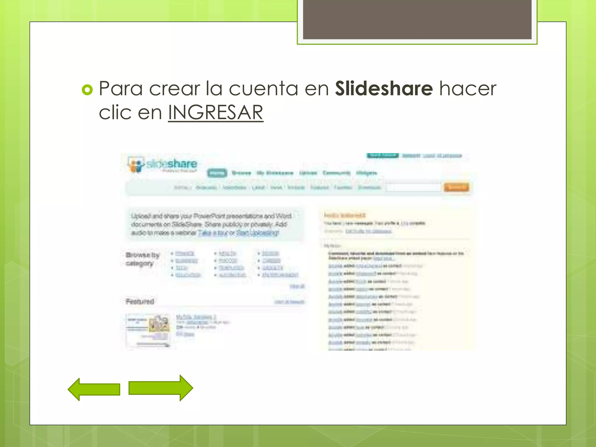  Para crear la cuenta en Slideshare hacer
clic en INGRESAR
 
