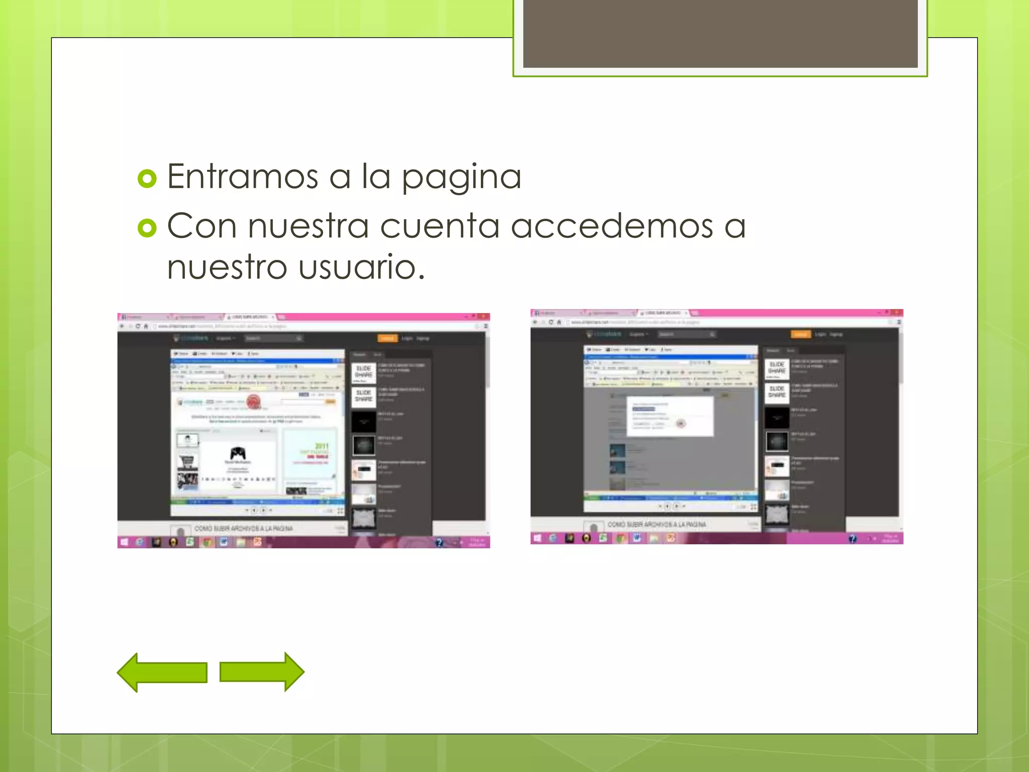  Entramos a la pagina
 Con nuestra cuenta accedemos a
nuestro usuario.
 