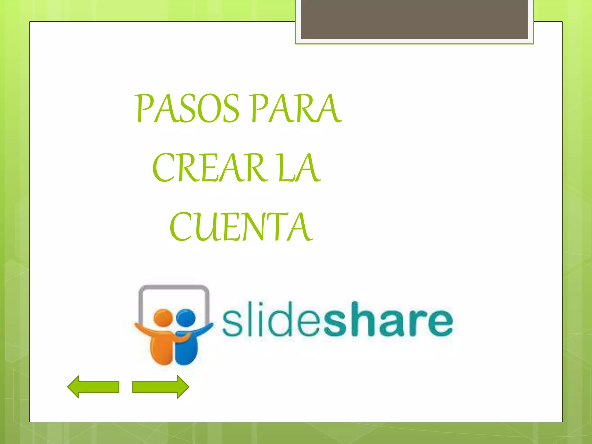 PASOS PARA
CREAR LA
CUENTA
 