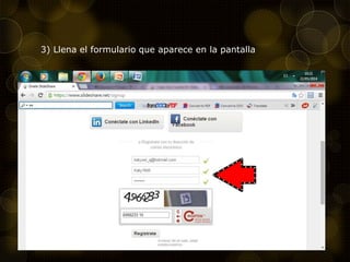 3) Llena el formulario que aparece en la pantalla