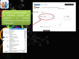 El archivo ya está cargado.
9) Debemos escoger una
categoría a nuestra
información, en mi casa será
“Education”