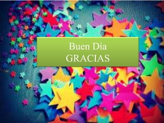 Buen Día
GRACIAS
 