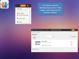 En la parte superior
derecha haces clic en “Mis
cargas” para observar tus
archivos subidos.
 