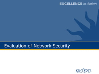 Evaluation of Network Security
 