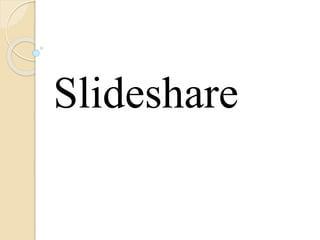 Slideshare
 