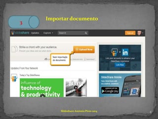 4Slideshare António Pires 2014
3
Importar documento
 