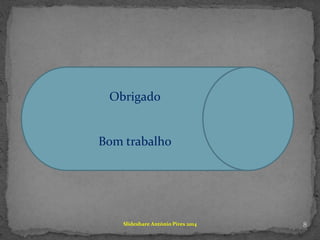 8Slideshare António Pires 2014
Obrigado
Bom trabalho
 