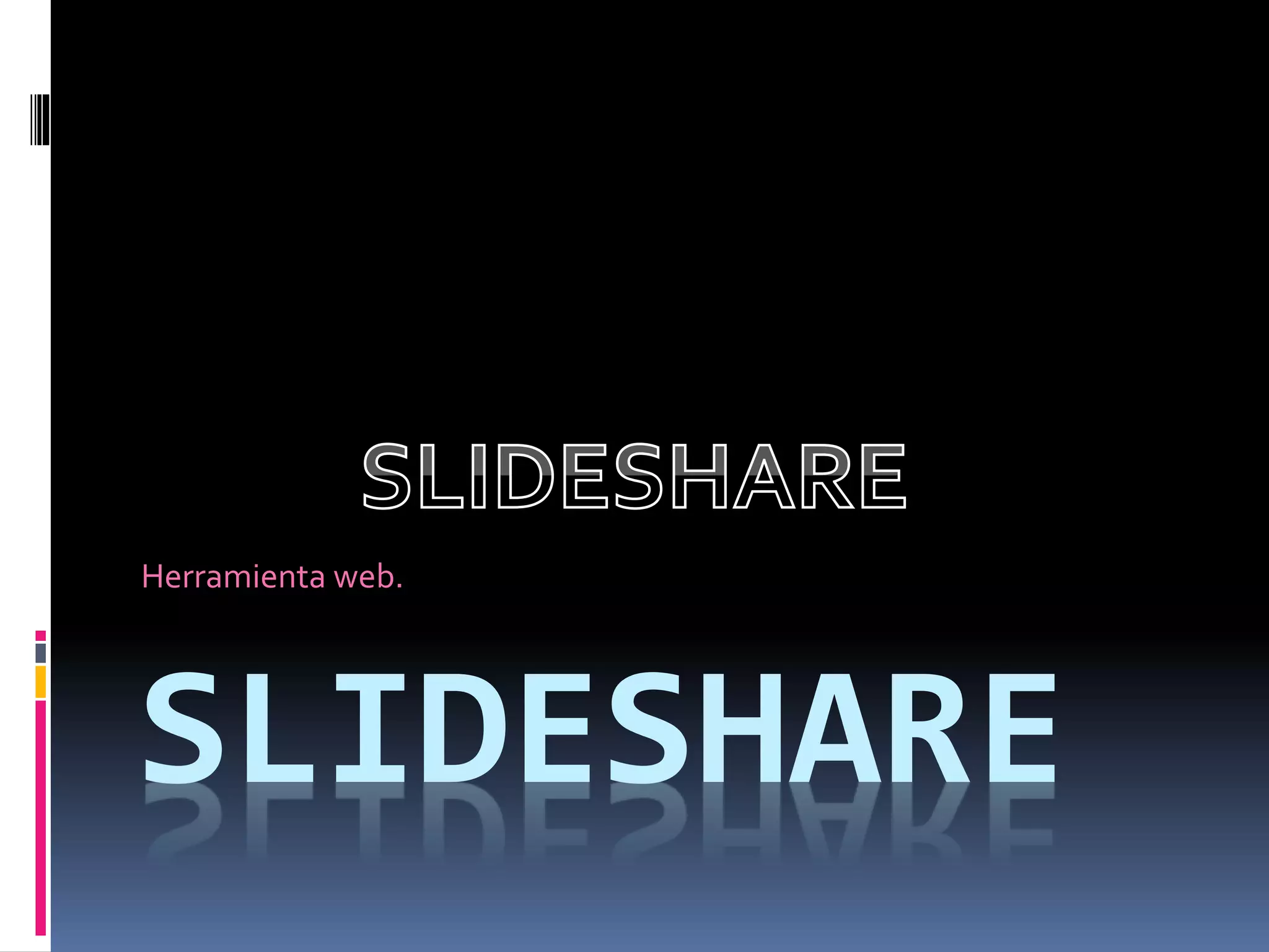 SLIDESHARE
Herramienta web.