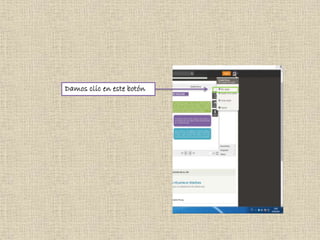 Damos clic en este botón
 