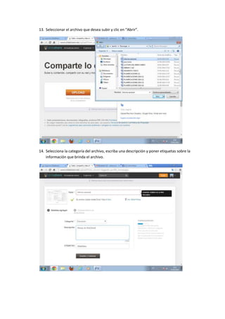 13. Seleccionar el archivo que desea subir y clic en “Abrir”.
14. Selecciona la categoría del archivo, escriba una descripción y poner etiquetas sobre la
información que brinda el archivo.
 