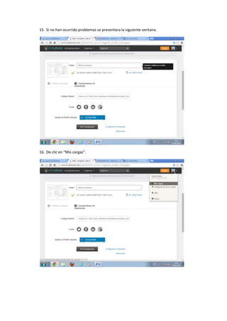 15. Si no han ocurrido problemas se presentara la siguiente ventana.
16. De clic en “Mis cargas”.
 