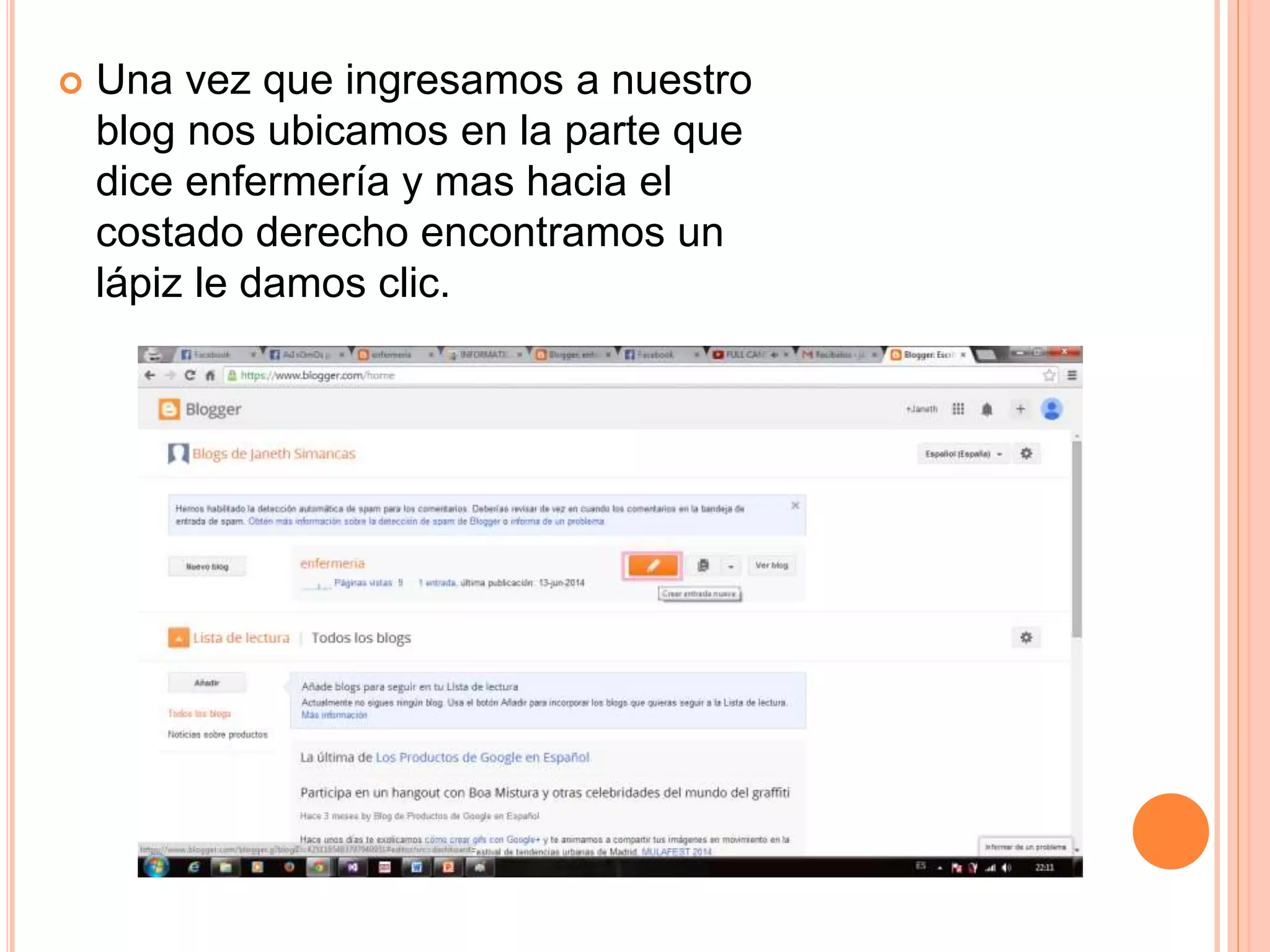  Una vez que ingresamos a nuestro
blog nos ubicamos en la parte que
dice enfermería y mas hacia el
costado derecho encontramos un
lápiz le damos clic.
 