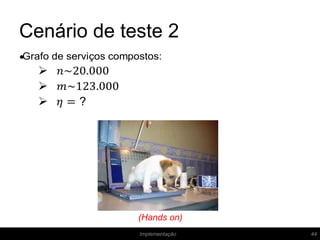 Cenário de teste 2
44
•
Implementação
(Hands on)
 
