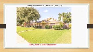 3 bedrooms/2 bathroom $137,500 Sqft. 1538 
Text 6714Sum to 79564 for more info 
 