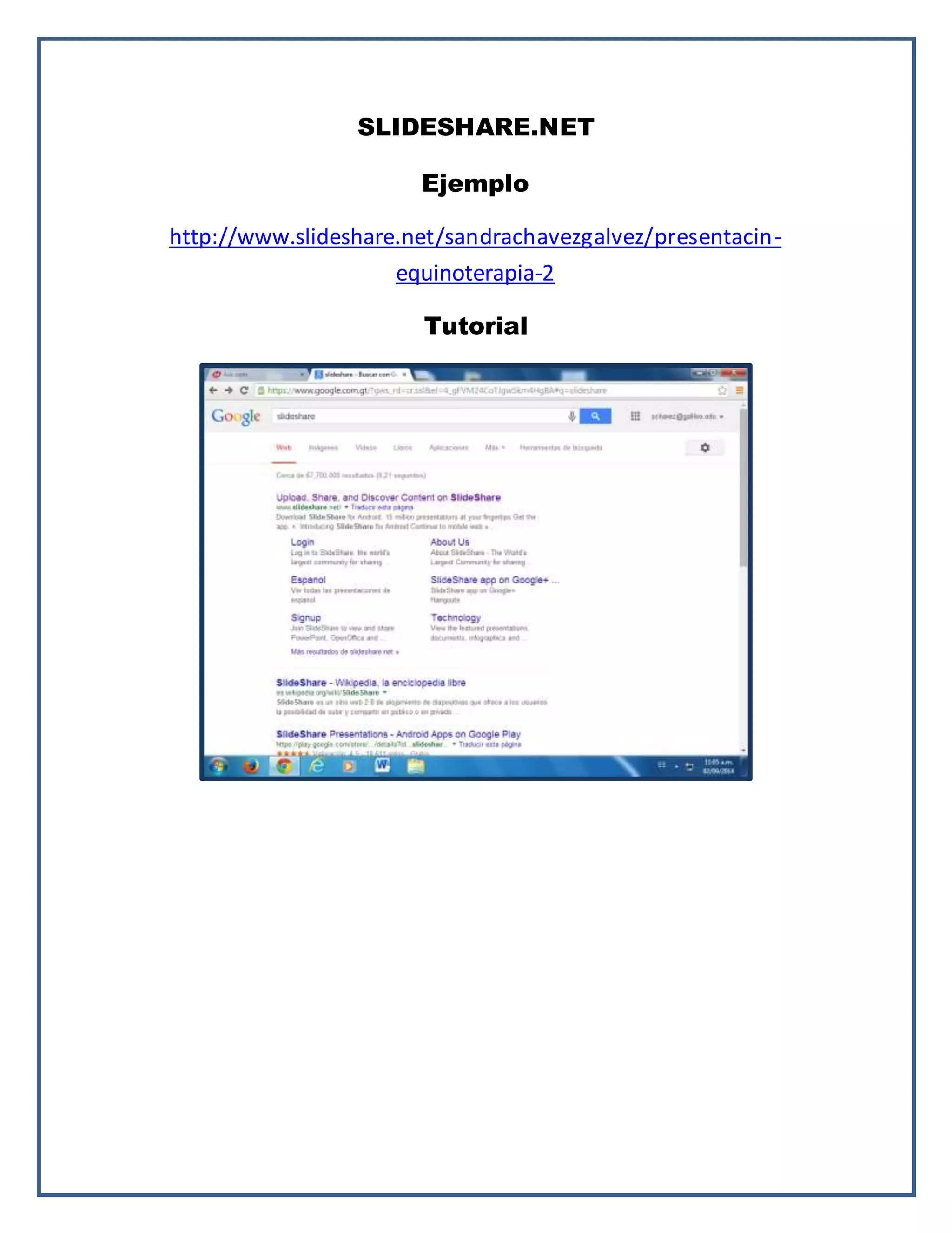 SLIDESHARE.NET
Ejemplo
http://www.slideshare.net/sandrachavezgalvez/presentacin-equinoterapia-
2
Tutorial