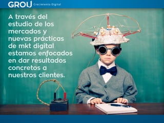 Grou Crecimiento Digital | PPT