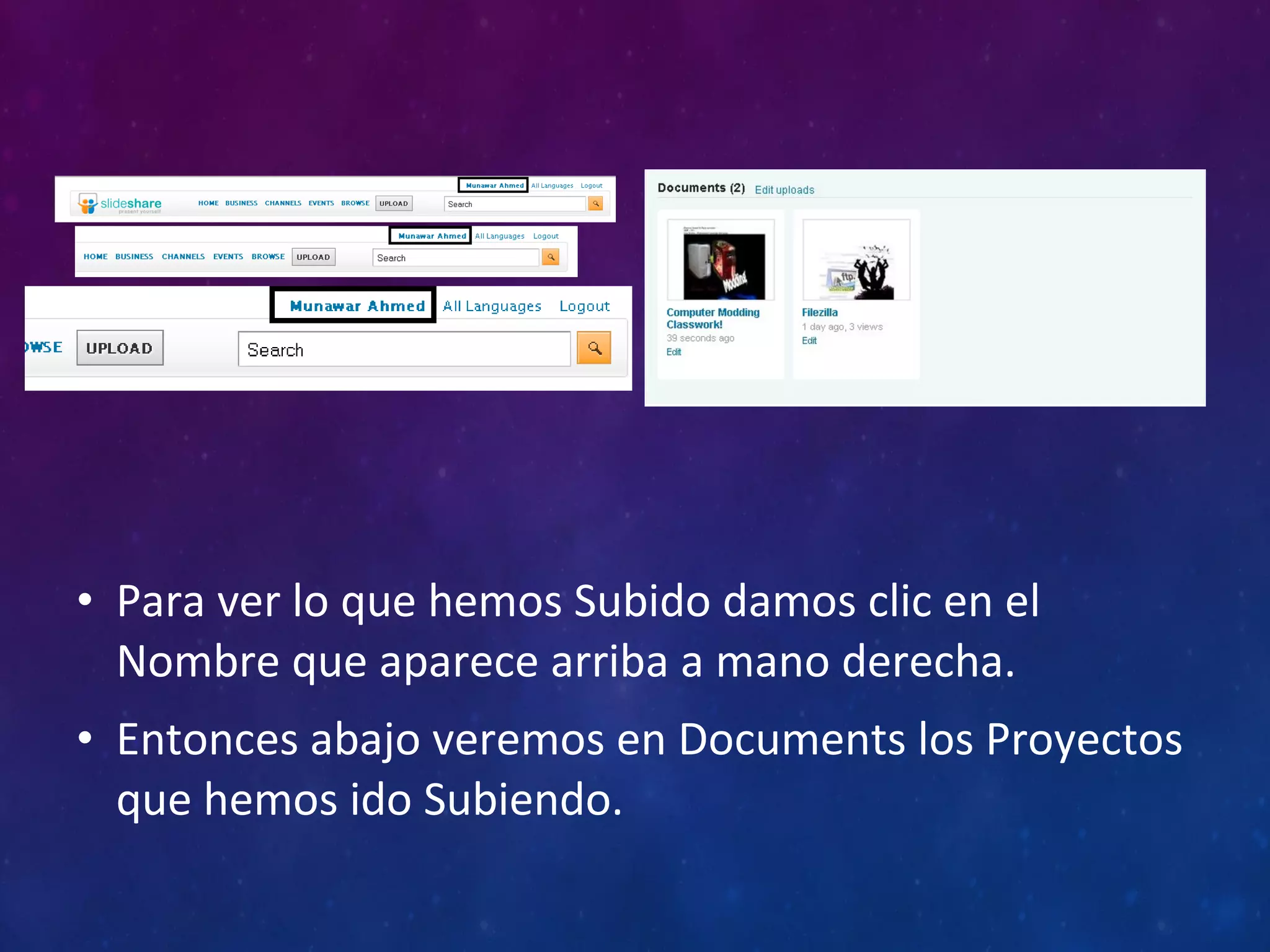• Para ver lo que hemos Subido damos clic en el 
Nombre que aparece arriba a mano derecha. 
• Entonces abajo veremos en Documents los Proyectos 
que hemos ido Subiendo. 
 