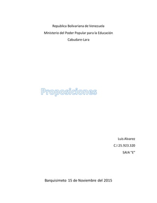 Republica Bolivariana de Venezuela 
Ministerio del Poder Popular para la Educación 
Cabudare-Lara 
Luis Alvarez 
C.I 25.923.320 
SAIA “E” 
Barquisimeto 15 de Noviembre del 2015 
 