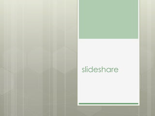 slideshare 
 