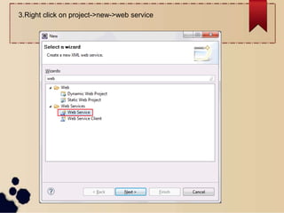 3.Right click on project->new->web service
 