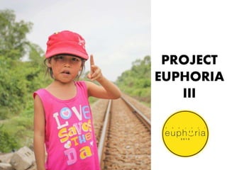 PROJECT
EUPHORIA
III
2015
 