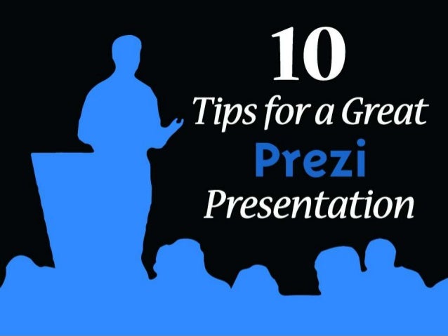 10 Tips For A Great Prezi Presentation