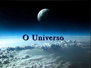 O UniversoO Universo
 