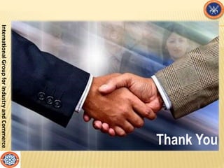 InternationalGroupforIndustryandCommerce
Thank You
Thank You
 