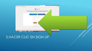 5.HACER CLIC EN SIGN UP
 