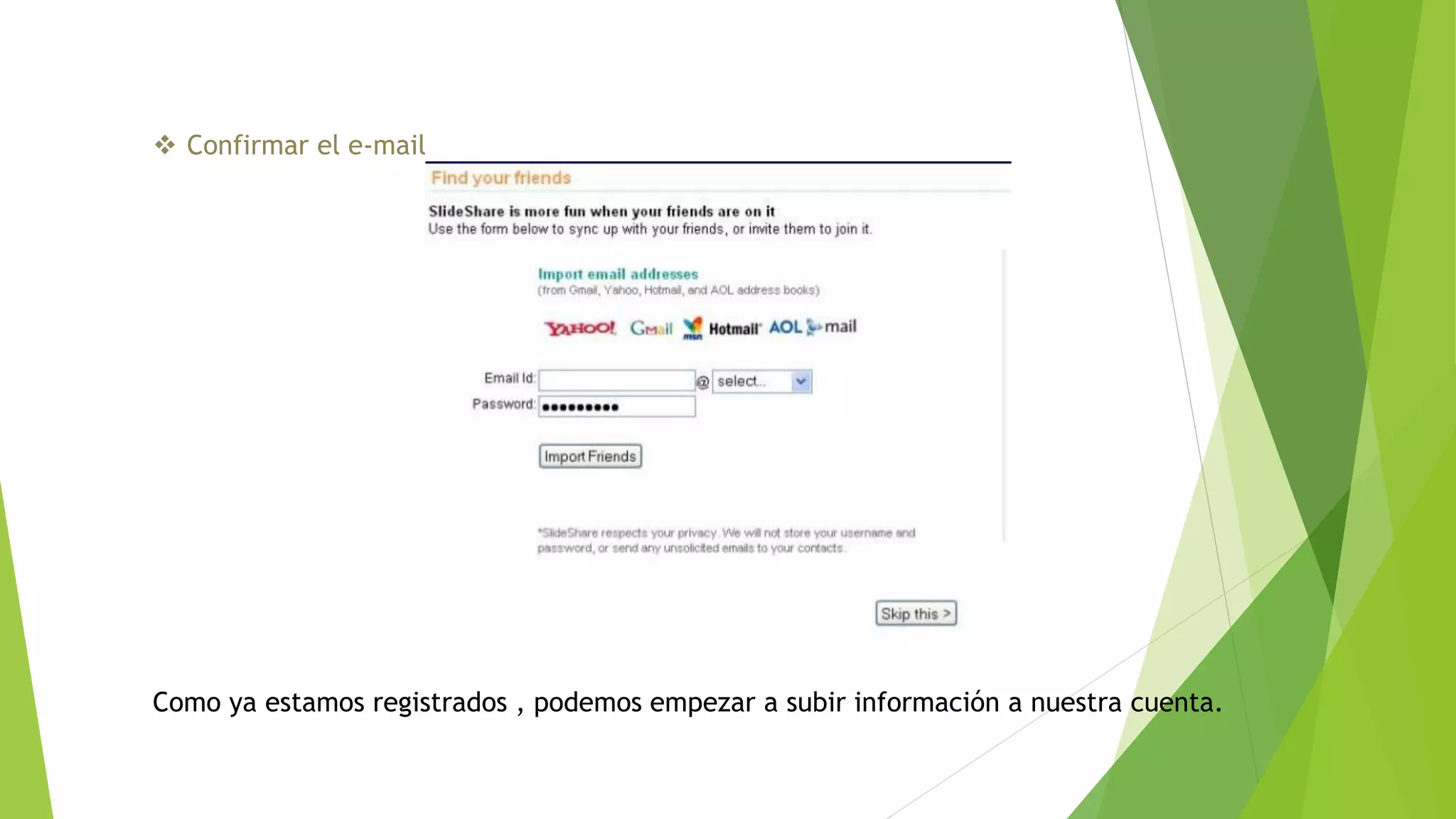  Confirmar el e-mail
Como ya estamos registrados , podemos empezar a subir información a nuestra cuenta.