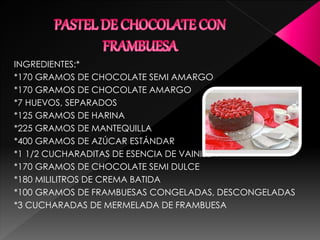 INGREDIENTES:*
*170 GRAMOS DE CHOCOLATE SEMI AMARGO
*170 GRAMOS DE CHOCOLATE AMARGO
*7 HUEVOS, SEPARADOS
*125 GRAMOS DE HARINA
*225 GRAMOS DE MANTEQUILLA
*400 GRAMOS DE AZÚCAR ESTÁNDAR
*1 1/2 CUCHARADITAS DE ESENCIA DE VAINILLA
*170 GRAMOS DE CHOCOLATE SEMI DULCE
*180 MILILITROS DE CREMA BATIDA
*100 GRAMOS DE FRAMBUESAS CONGELADAS, DESCONGELADAS
*3 CUCHARADAS DE MERMELADA DE FRAMBUESA
 