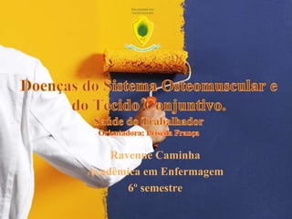 Ravenne Caminha
Acadêmica em Enfermagem
6º semestre
 