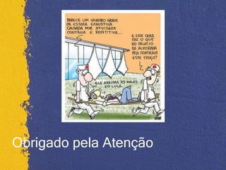 Obrigado pela Atenção
 