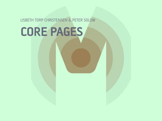 CORE PAGES
LISBETH TORP CHRISTENSEN & PETER SOLOW
 
