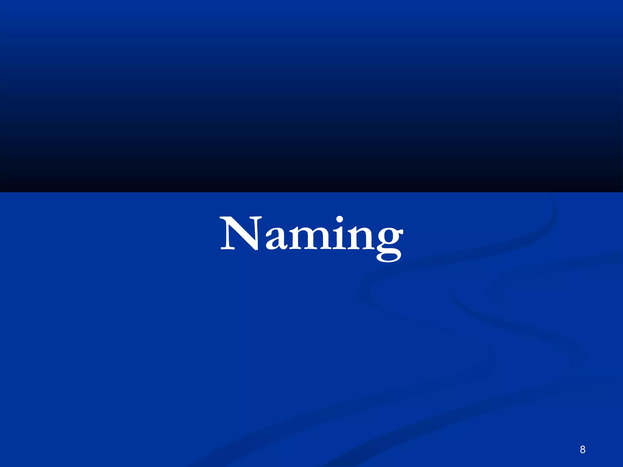 8
Naming
 