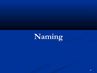 8
Naming
 